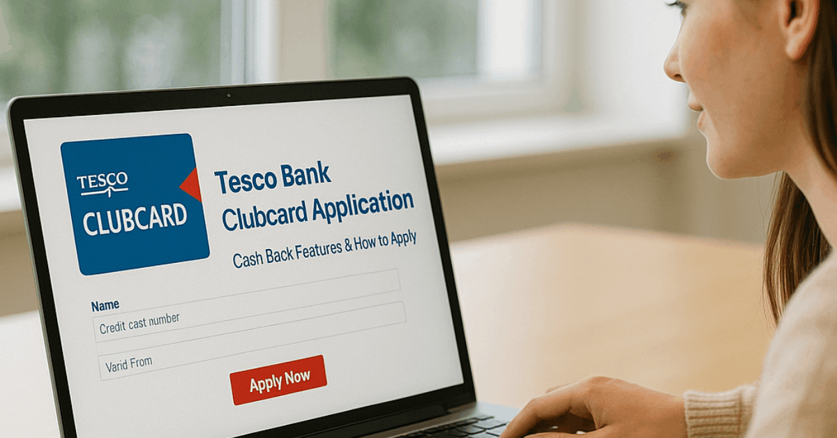 Solicitud de la Tarjeta Clubcard de Tesco Bank – Beneficios de Reembolso y Cómo Solicitarla